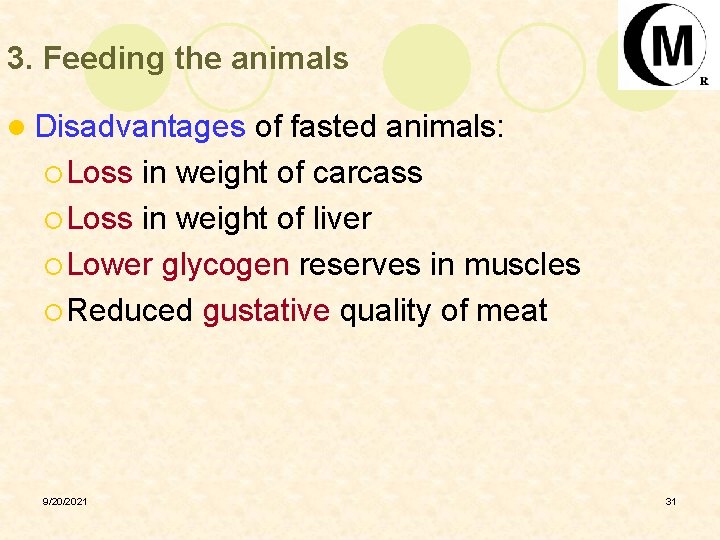 3. Feeding the animals l Disadvantages of fasted animals: ¡ Loss in weight of
