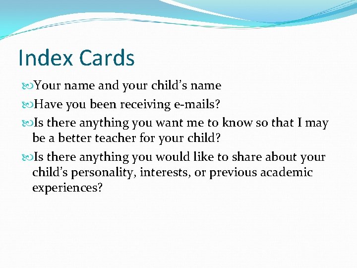 Index Cards Your name and your child’s name Have you been receiving e-mails? Is