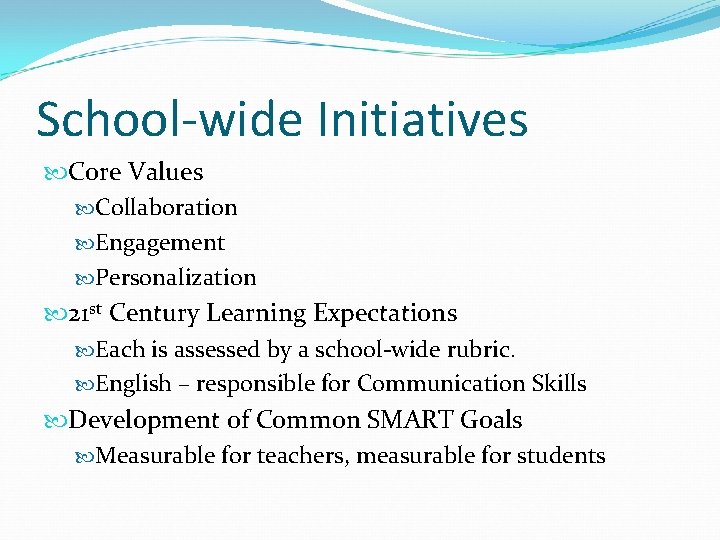 School-wide Initiatives Core Values Collaboration Engagement Personalization 21 st Century Learning Expectations Each is