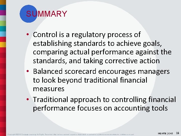 SUMMARY • Control is a regulatory process of establishing standards to achieve goals, comparing