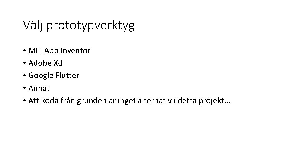 Välj prototypverktyg • MIT App Inventor • Adobe Xd • Google Flutter • Annat