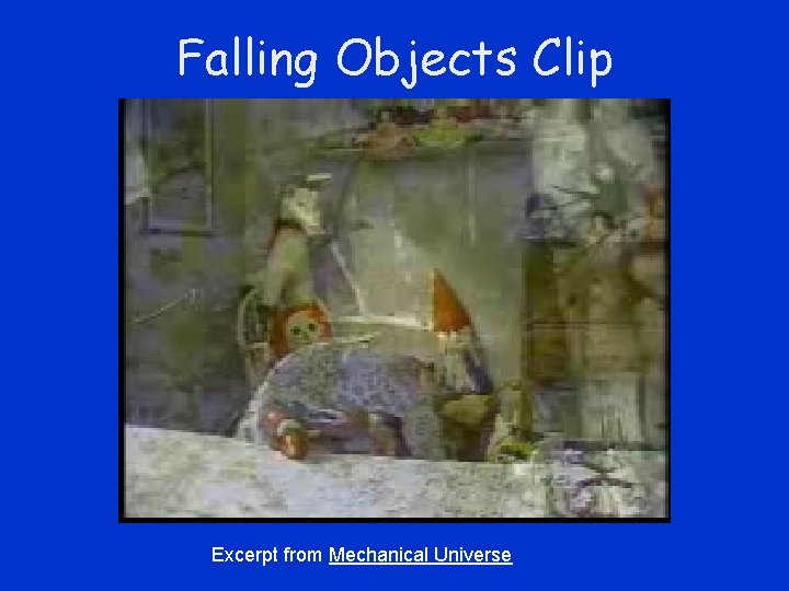 Falling Objects Clip Excerpt from Mechanical Universe 