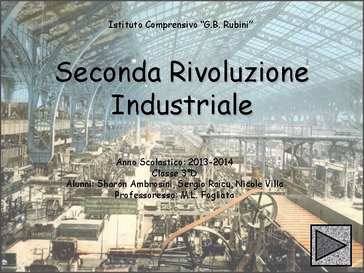 Istituto Comprensivo “G. B. Rubini” Seconda Rivoluzione Industriale Anno Scolastico: 2013 -2014 Classe 3°D