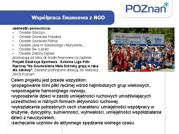 Współpraca finansowa z NGO Jednostki pomocnicze: • Osiedle Górczyn, • Osiedle Grunwald Południe •