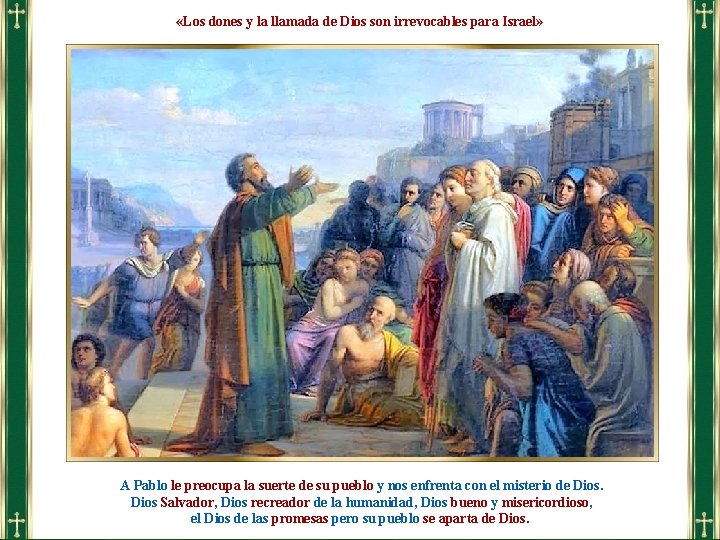  «Los dones y la llamada de Dios son irrevocables para Israel» A Pablo