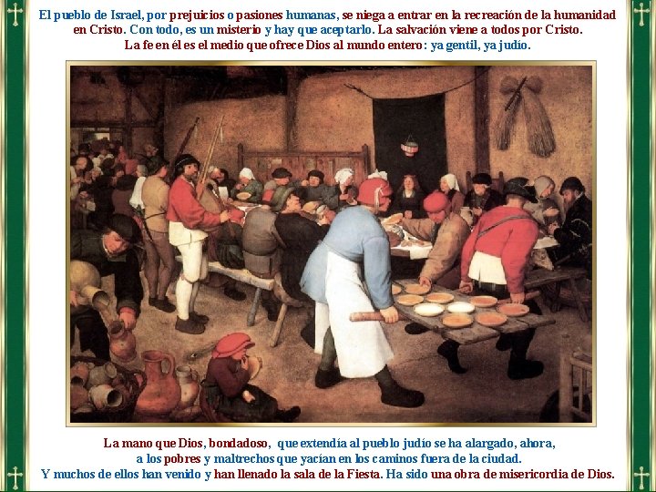 El pueblo de Israel, por prejuicios o pasiones humanas, se niega a entrar en