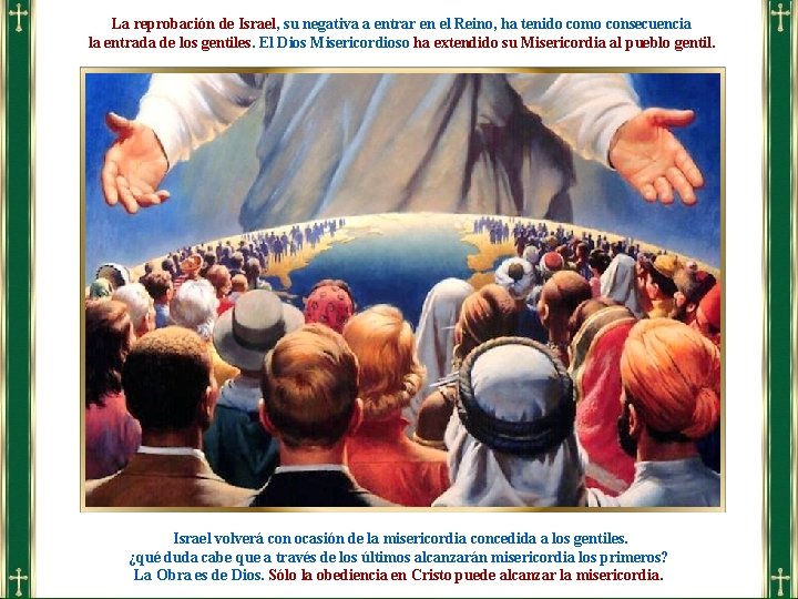 La reprobación de Israel, su negativa a entrar en el Reino, ha tenido como