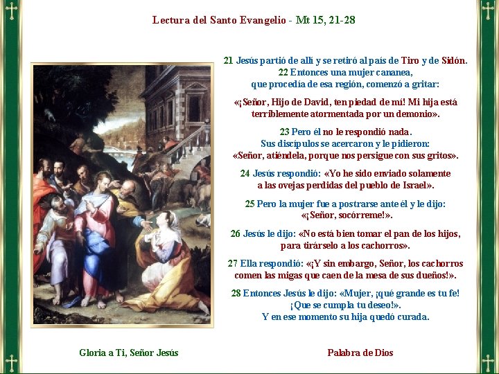 Lectura del Santo Evangelio - Mt 15, 21 -28 21 Jesús partió de allí