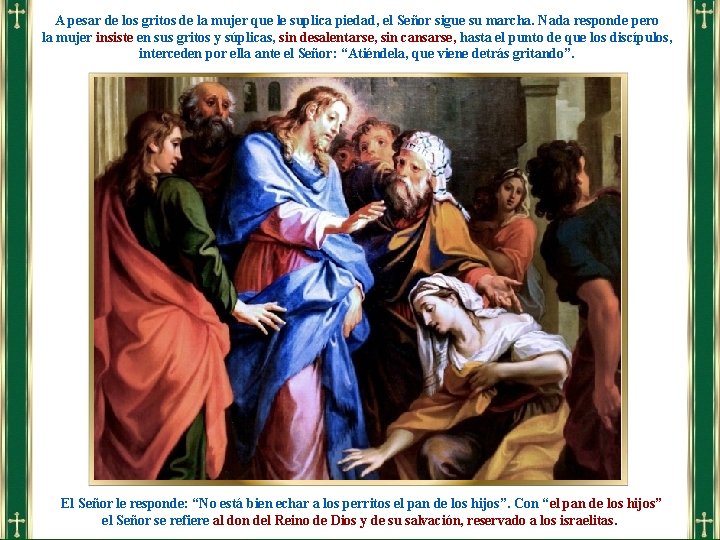 A pesar de los gritos de la mujer que le suplica piedad, el Señor