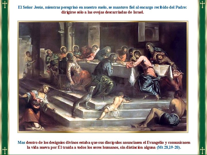 El Señor Jesús, mientras peregrinó en nuestro suelo, se mantuvo fiel al encargo recibido