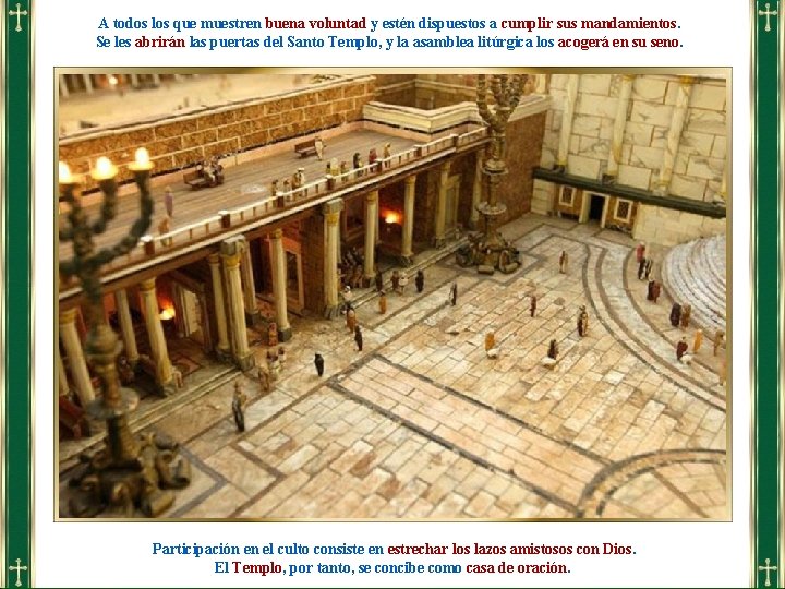 A todos los que muestren buena voluntad y estén dispuestos a cumplir sus mandamientos.