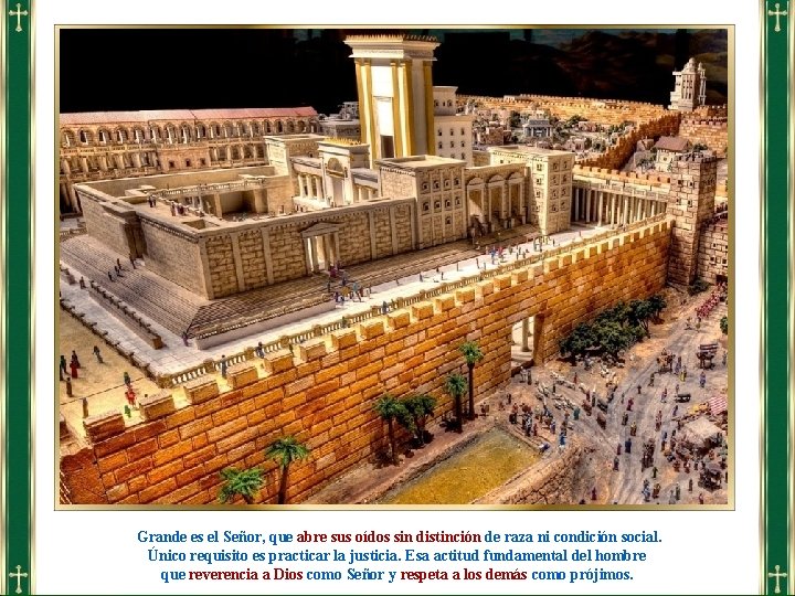 Grande es el Señor, que abre sus oídos sin distinción de raza ni condición