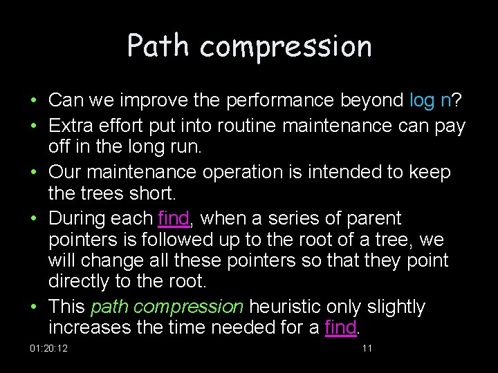 Path compression • Can we improve the performance beyond log n? • Extra effort