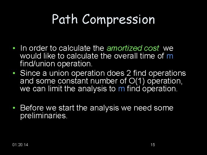 Path Compression • In order to calculate the amortized cost we would like to