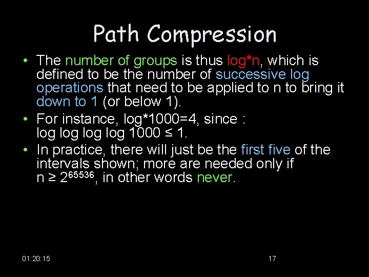 Path Compression • The number of groups is thus log*n, which is defined to