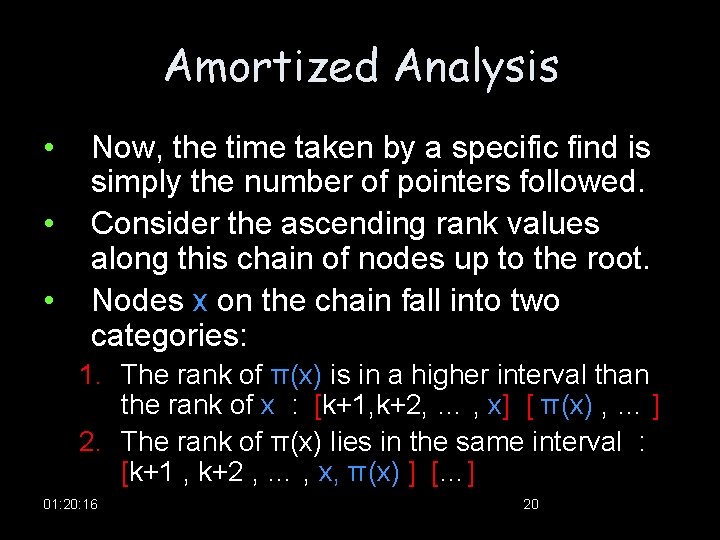 Amortized Analysis • • • Now, the time taken by a specific find is