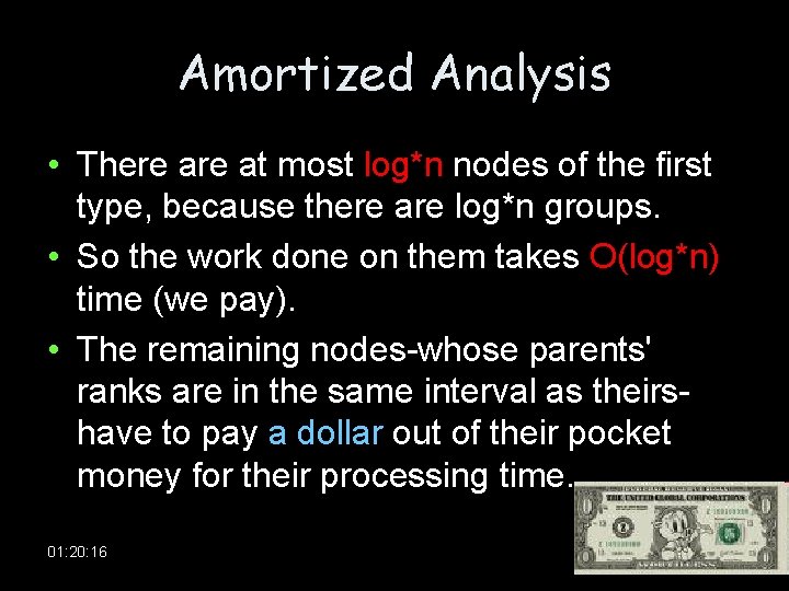 Amortized Analysis • There at most log*n nodes of the first type, because there