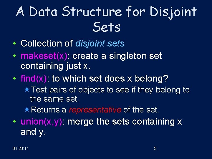 A Data Structure for Disjoint Sets • Collection of disjoint sets • makeset(x): create