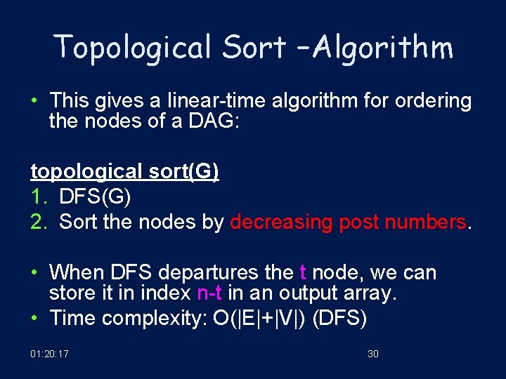 Topological Sort –Algorithm • This gives a linear-time algorithm for ordering the nodes of