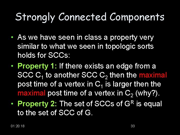 Strongly Connected Components • As we have seen in class a property very similar