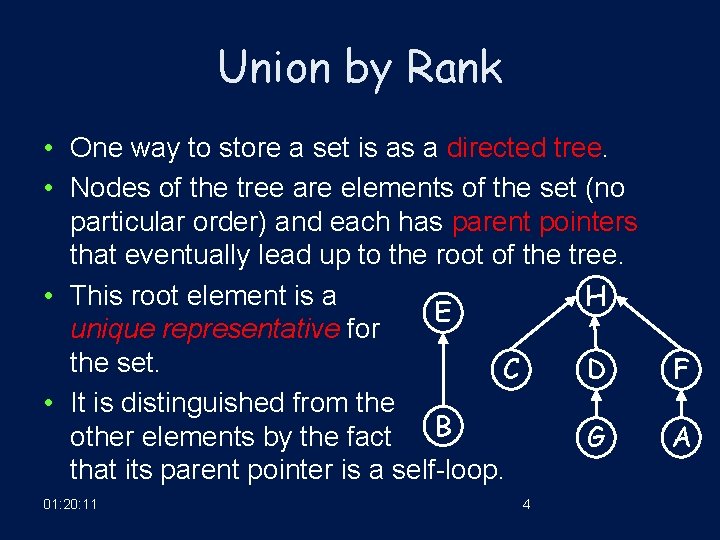 Union by Rank • One way to store a set is as a directed