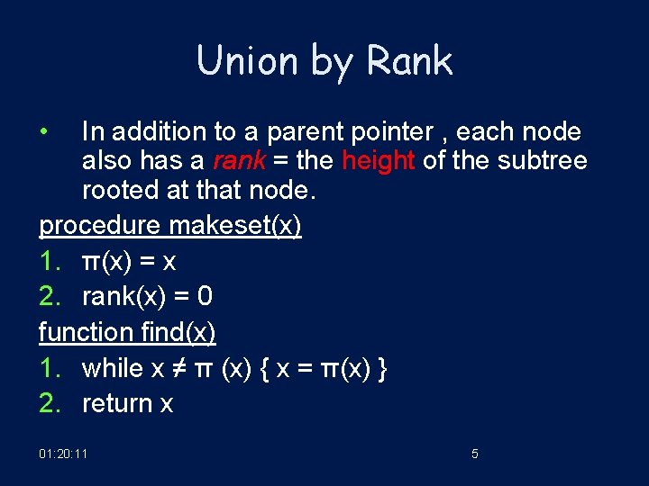 Union by Rank • In addition to a parent pointer , each node also