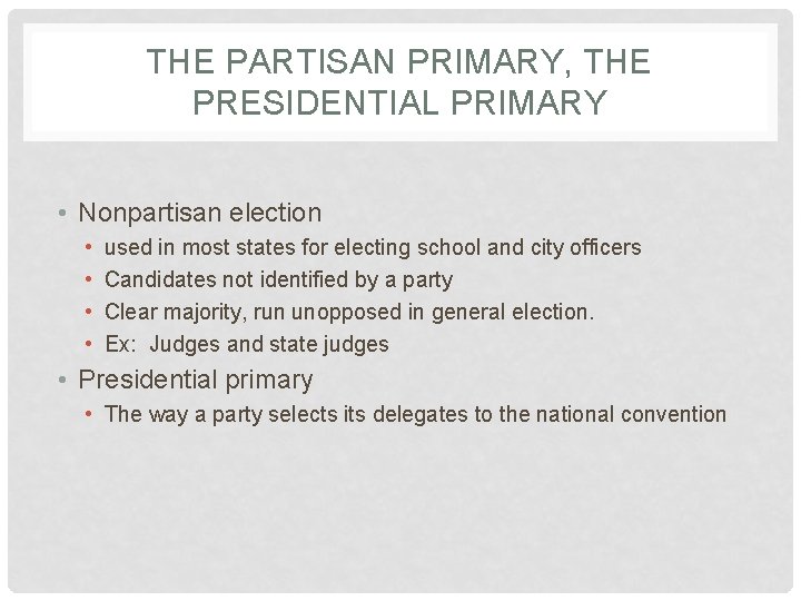 THE PARTISAN PRIMARY, THE PRESIDENTIAL PRIMARY • Nonpartisan election • • used in most