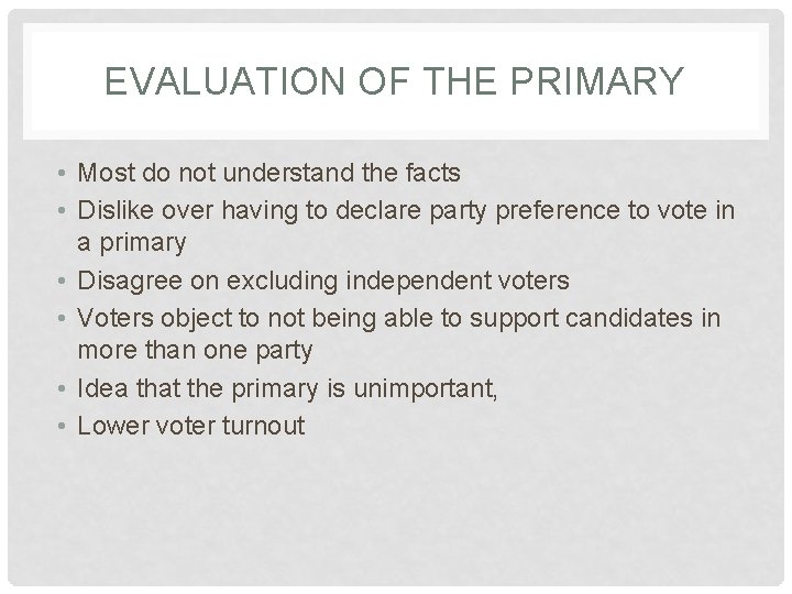 EVALUATION OF THE PRIMARY • Most do not understand the facts • Dislike over
