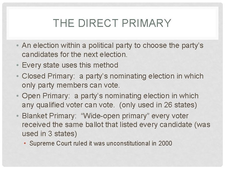 THE DIRECT PRIMARY • An election within a political party to choose the party’s