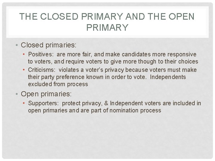 THE CLOSED PRIMARY AND THE OPEN PRIMARY • Closed primaries: • Positives: are more