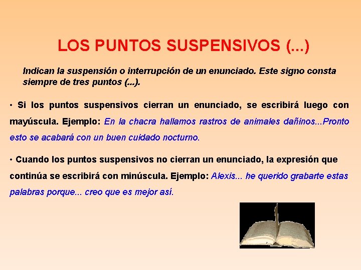 LOS PUNTOS SUSPENSIVOS (. . . ) Indican la suspensión o interrupción de un