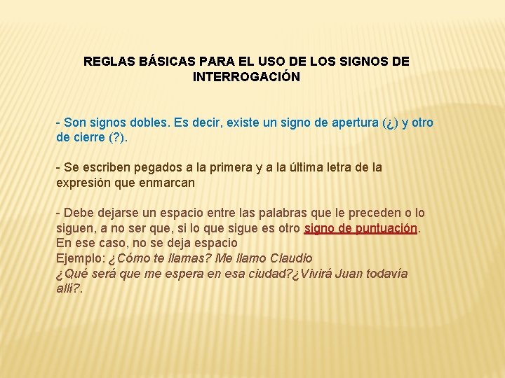 REGLAS BÁSICAS PARA EL USO DE LOS SIGNOS DE INTERROGACIÓN - Son signos dobles.