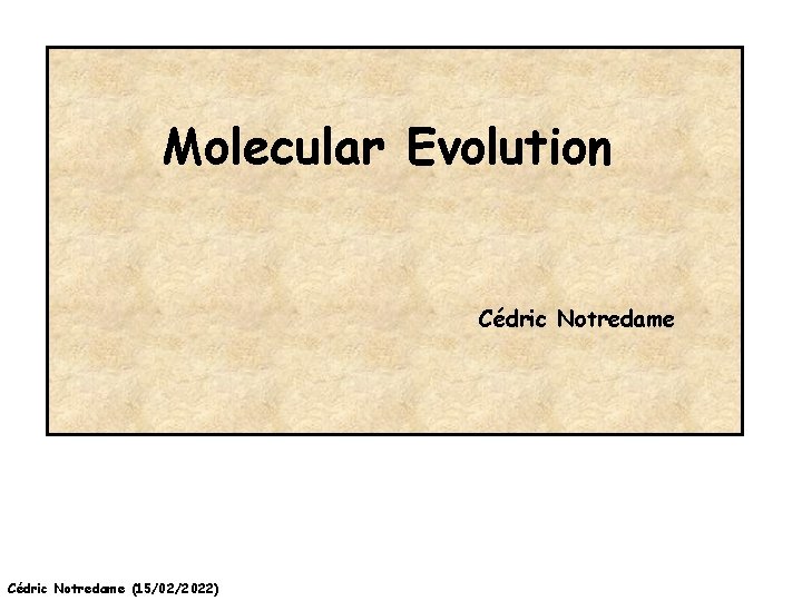 Molecular Evolution Cédric Notredame (15/02/2022) 