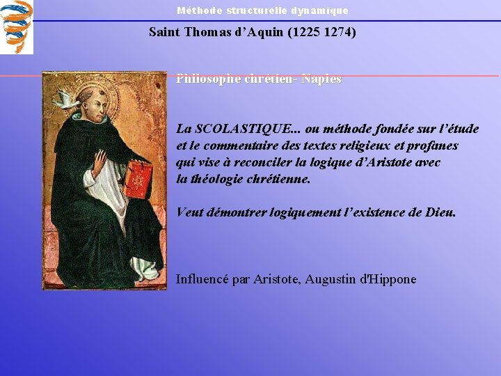Méthode structurelle dynamique Saint Thomas d’Aquin (1225 1274) Philosophe chrétien- Naples La SCOLASTIQUE. .