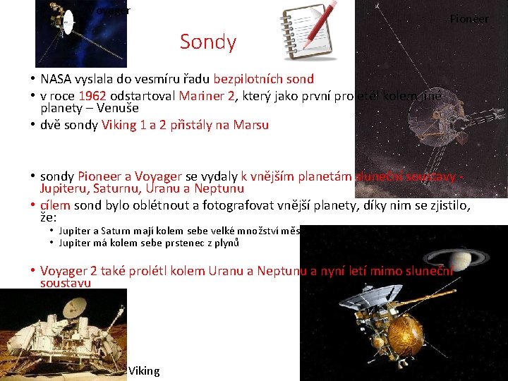 Voyager Pioneer Sondy • NASA vyslala do vesmíru řadu bezpilotních sond • v roce