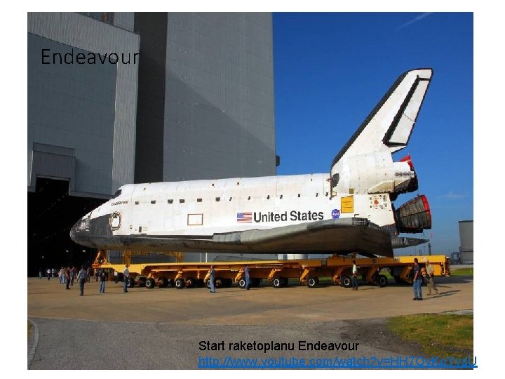 Endeavour Start raketoplanu Endeavour http: //www. youtube. com/watch? v=HH 7 Oy. Ko. Yvs. U