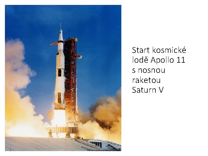 Start kosmické lodě Apollo 11 s nosnou raketou Saturn V 