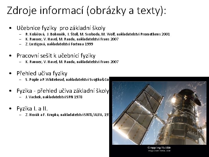 Zdroje informací (obrázky a texty): • Učebnice fyziky pro základní školy – – –