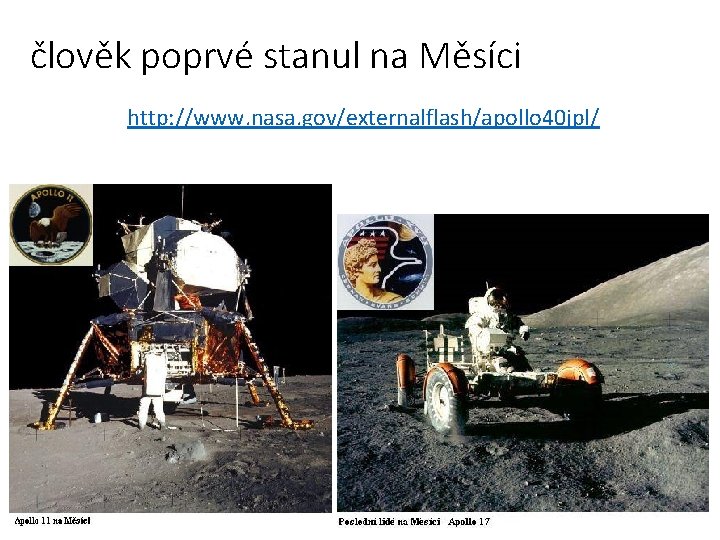 člověk poprvé stanul na Měsíci http: //www. nasa. gov/externalflash/apollo 40 jpl/ 