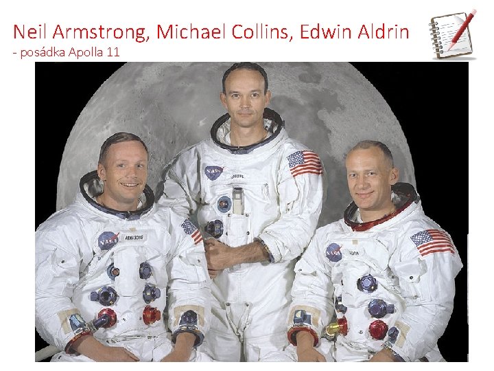 Neil Armstrong, Michael Collins, Edwin Aldrin - posádka Apolla 11 