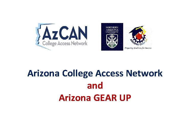 Arizona College Access Network and Arizona GEAR UP 