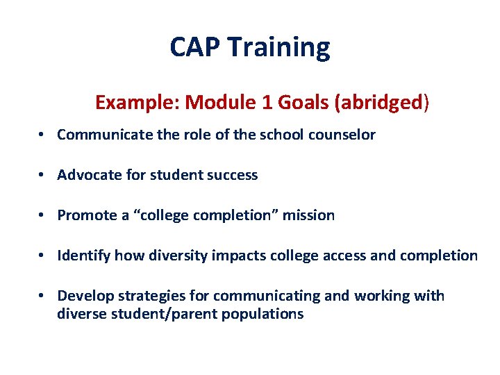 CAP Training Example: Module 1 Goals (abridged) • Communicate the role of the school