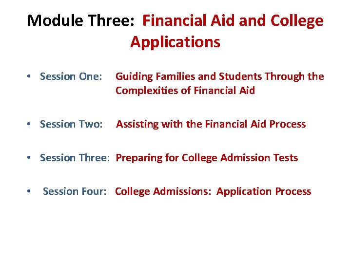 Module Three: Financial Aid and College Applications • Session One: Guiding Families and Students