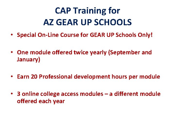 CAP Training for AZ GEAR UP SCHOOLS • Special On-Line Course for GEAR UP