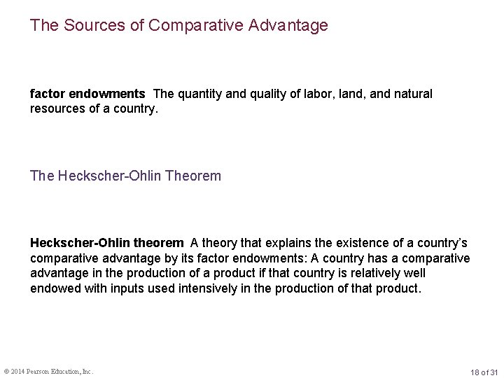 The Sources of Comparative Advantage factor endowments The quantity and quality of labor, land,