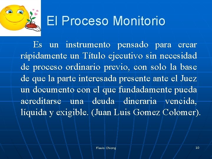 El Proceso Monitorio Es un instrumento pensado para crear rápidamente un Título ejecutivo sin