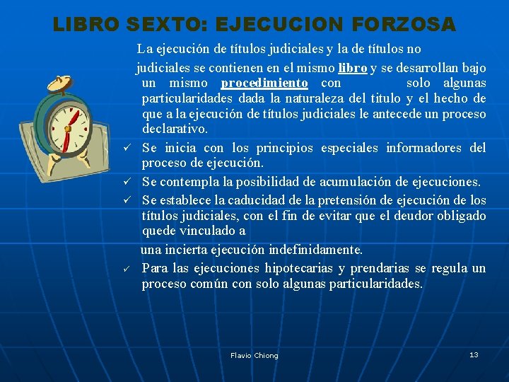 LIBRO SEXTO: EJECUCION FORZOSA ü ü La ejecución de títulos judiciales y la de