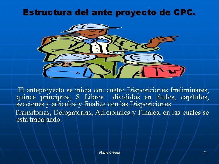 Estructura del ante proyecto de CPC. El anteproyecto se inicia con cuatro Disposiciones Preliminares,