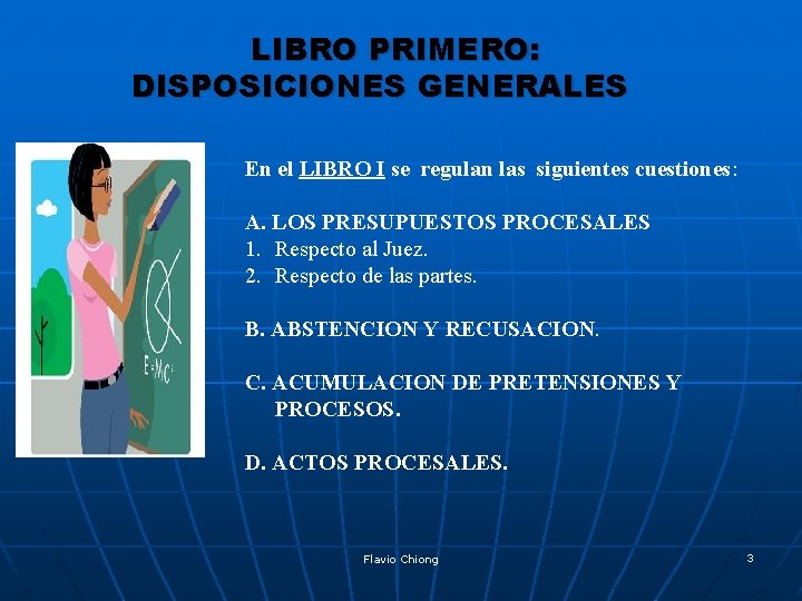 LIBRO PRIMERO: DISPOSICIONES GENERALES En el LIBRO I se regulan las siguientes cuestiones: A.