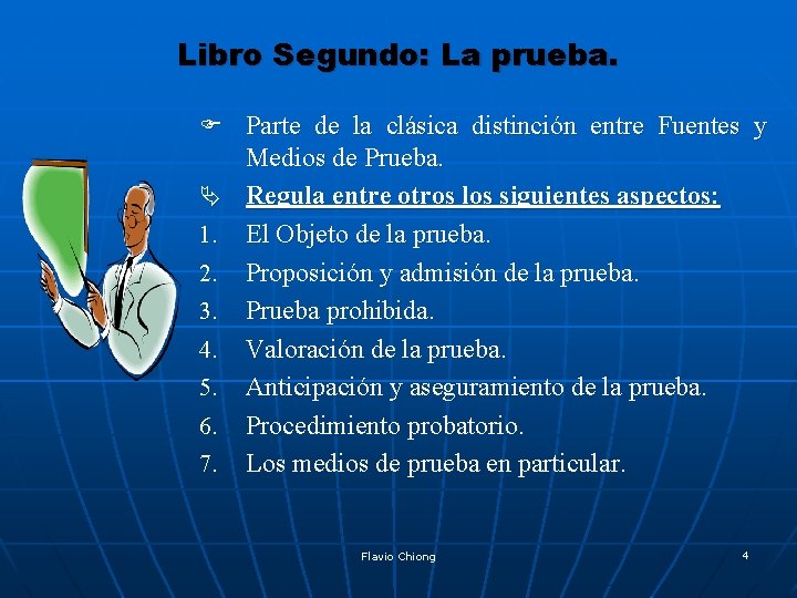 Libro Segundo: La prueba. F Parte de la clásica distinción entre Fuentes y Medios